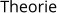 Theorie
